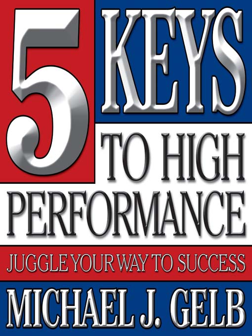 Title details for Five Keys to High Performance by Michael J. Gelb - Wait list